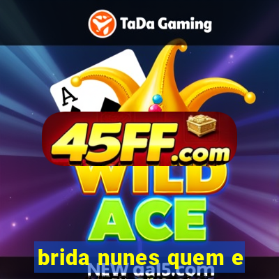 brida nunes quem e